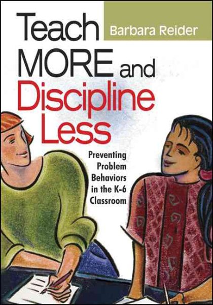 Teach More And Discipline Less : Preventing Problem Behaviors In The K-6 Classroom - Reider, Barbara