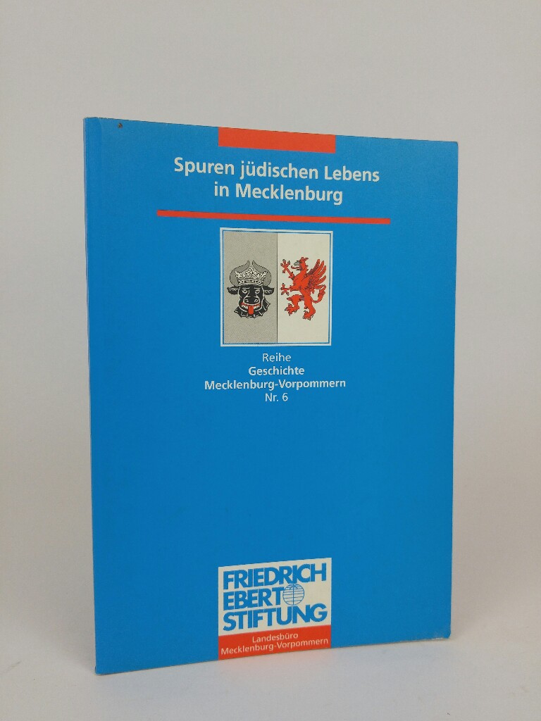 Spuren jüdischen Lebens in Mecklenburg Heinz Hirsch. Friedrich-Ebert-Stiftung, Landesbüro Mecklenburg-Vorpommern - Hirsch, Heinz