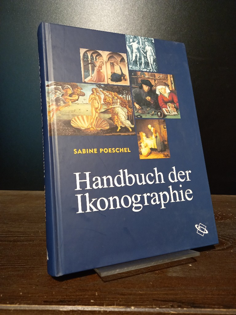 Handbuch der Ikonographie. Sakrale und profane Themen der bildenden Kunst. [Von Sabine Poeschel]. - Poeschel, Sabine