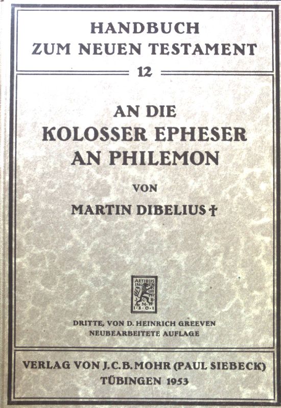 An die Kolosser, Epheser, an Philemon. Handbuch zum Neuen Testament ; 12 - Dibelius, Martin und Heinrich Greeven