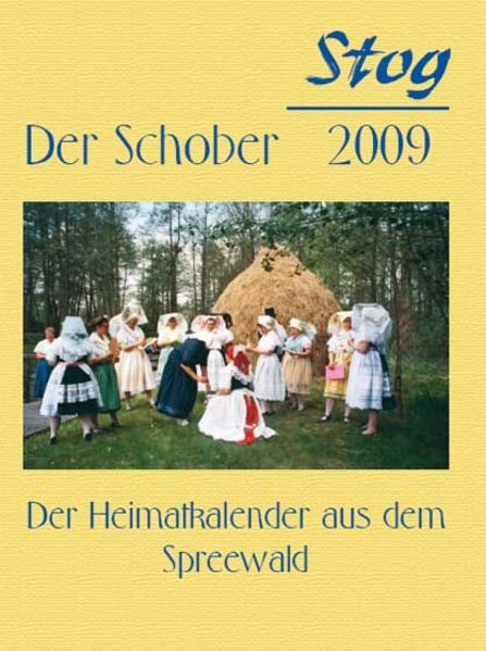 Stog - Der Schober 2009: Der Heimatkalender aus dem Spreewald - Hrsg.: Förderverein, Heimatgeschichte und e.V. Stog