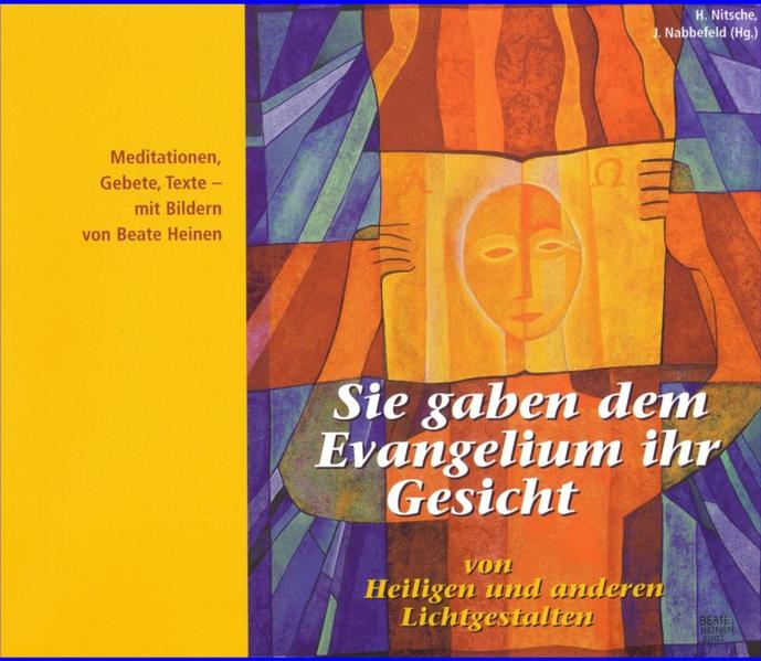 Sie gaben dem Evangelium ihr Gesicht: Von Heiligen und anderen Lichtgestalten - Nitsche, Hans und Jürgen Nabbefeld