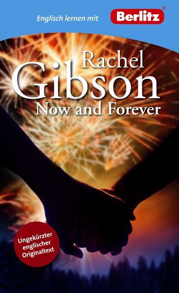 Englisch lernen mit Rachel Gibson: Now and Forever: Berlitz Englisch lernen mit Rachel Gibson. Text in Englisch. Mit Vokabeln und Übungen (Berlitz Englisch lernen mit Bestsellerautoren) - Gibson, Rachel