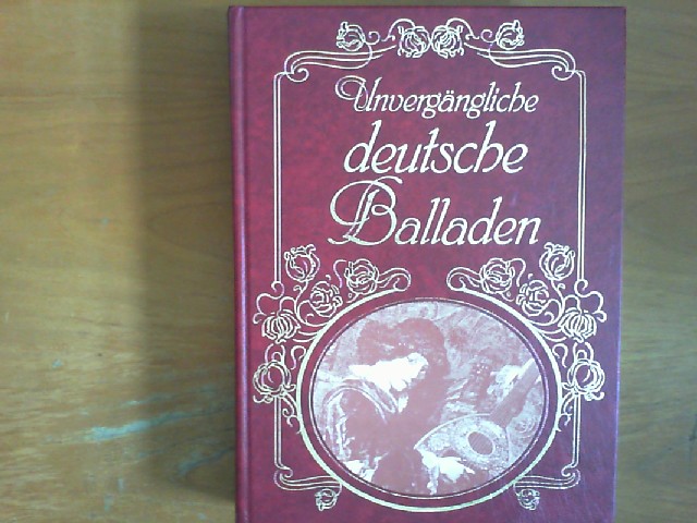 Unvergängliche deutsche Balladen. - Haselbach, Harald (Hg.)
