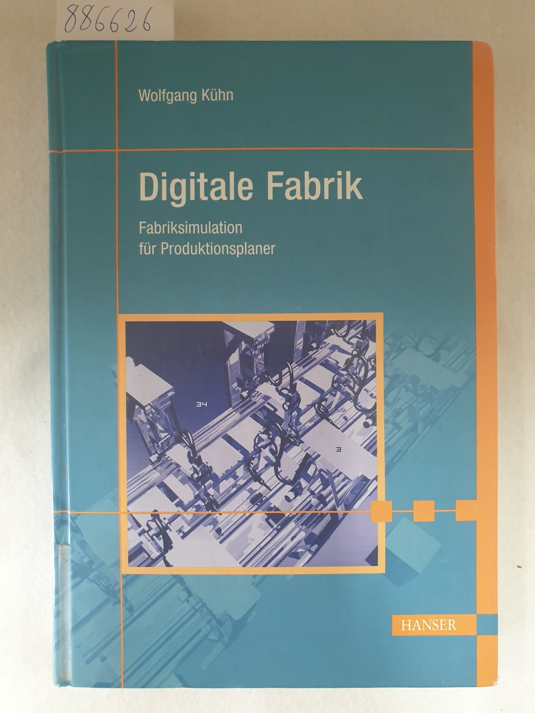 Digitale Fabrik : Fabriksimulation für Produktionsplaner : - Kühn, Wolfgang