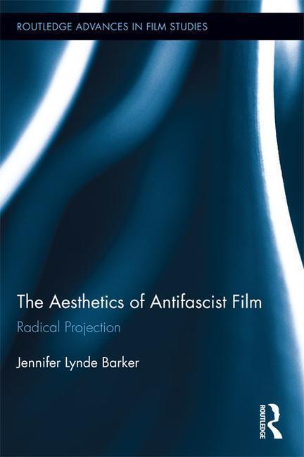 Barker, J: Aesthetics of Antifascist Film - Jennifer Lynde Barker