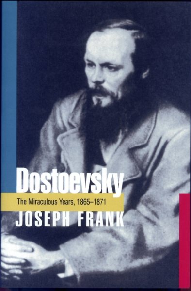 Dostoevsky : The Miraculous Years 1865-1871 - Frank, Joseph