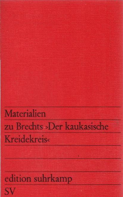 Materialien zu Brechts Der kaukasische Kreidekreis. [Zusammengestellt von Werner Hecht] / edition suhrkamp ; 155 - Brecht, Bertolt (Mitwirkender) und Werner (Mitwirkender) Hecht