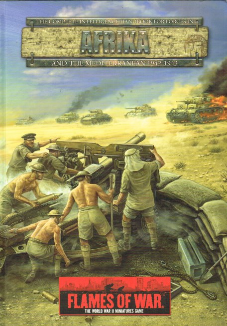 FLAMES OF WAR: AFRIKA : THE COMPLETE INTELLIGENCE HANDBOOK FOR FORCES IN AFRIKA AND THE MEDITERRANEAN 1942-1943 - Flames Of War