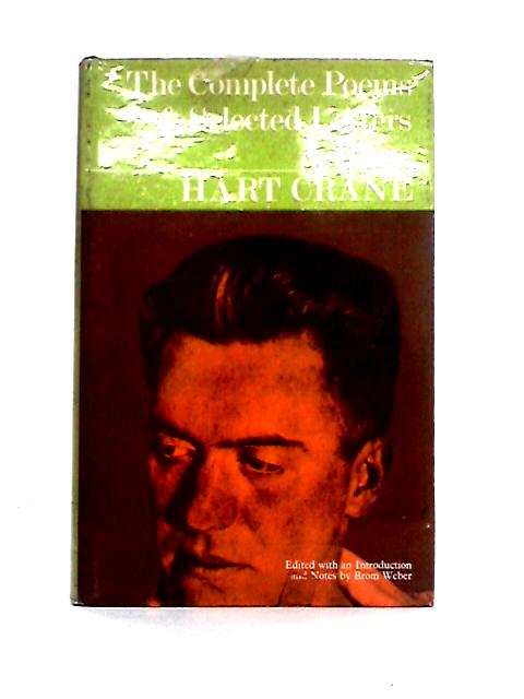 The Complete Poems And Selected Letters And Prose - Hart Crane