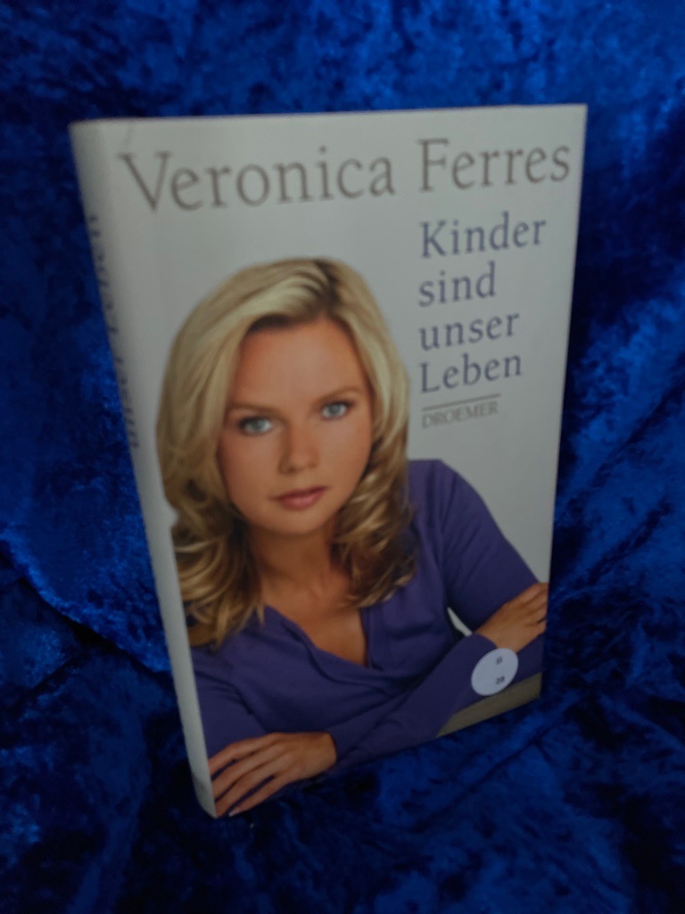 Kinder sind unser Leben - Ferres, Veronica und Nicole Maibaum