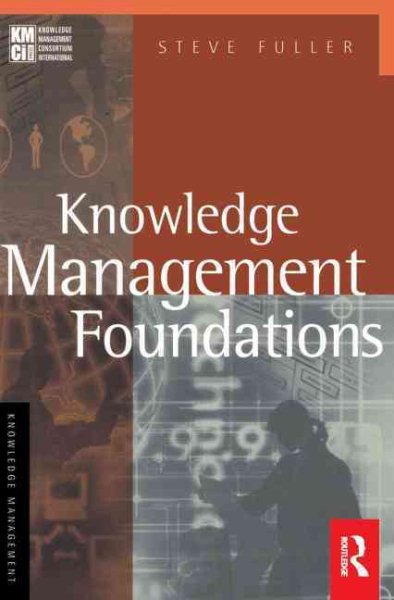 Knowledge Management Foundations - Fuller, Steve