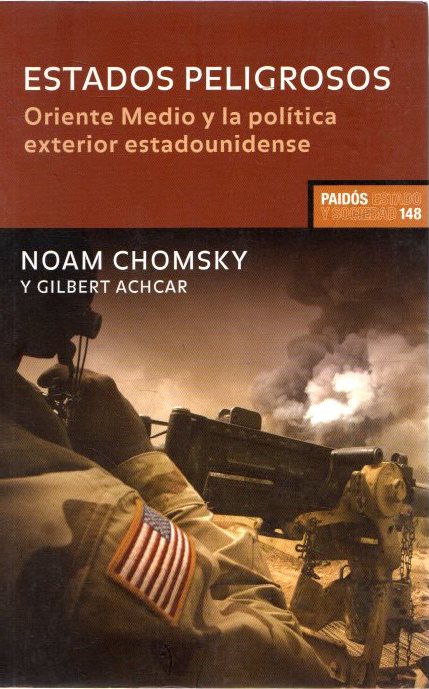 Estados peligrosos. Oriente Medio y la política exterior estadounidense . - Chomsky, Noam/Achcar, Gilbert