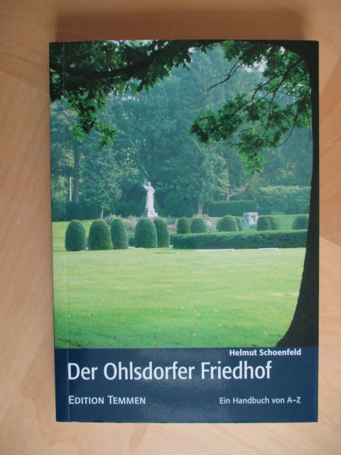 Der Ohlsdorfer Friedhof: Ein Handbuch von A-Z - Schoenfeld, Helmut, Norbert Fischer Barbara Leisner u. a.