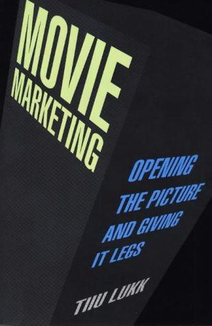 Movie Marketing: Opening the Picture and Giving it Legs - Lukk, Tiiu