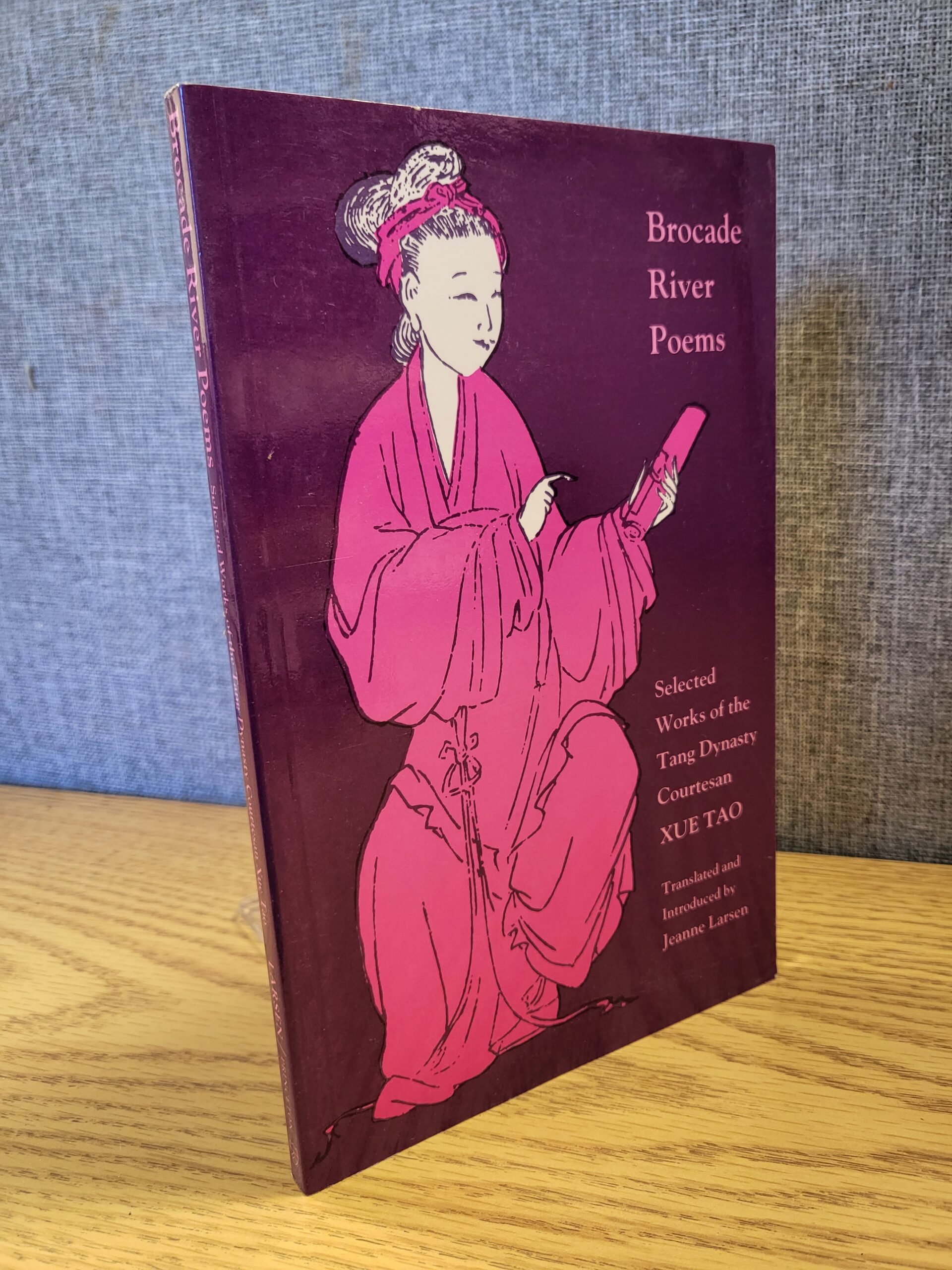 Brocade River Poems: Selected Works of the Tang Dynasty Courtesan (The Lockert Library of Poetry in Translation, 32) - Tao, Xue; Larsen, Jeanne [Translator]