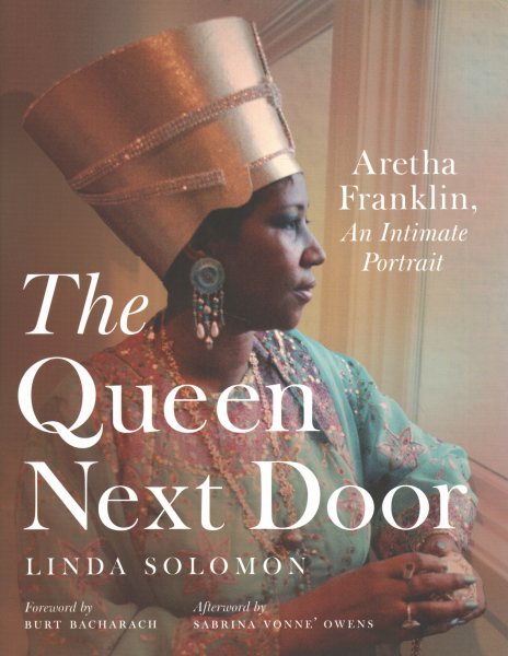 Queen Next Door : Aretha Franklin, An Intimate Portrait - Solomon, Linda; Bacharach, Burt (FRW); Owens, Sabrina Vonne' (AFT)