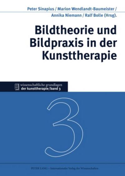 Bildtheorie und Bildpraxis in der Kunsttherapie - Peter Sinapius