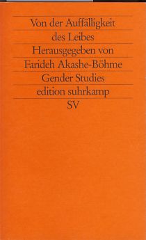 Von der Auffälligkeit des Leibes. edition suhrkamp 1734. - Akashe-Böhme, Farideh (Hrsg.)