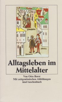 Alltagsleben im Mittelalter (insel taschenbuch) Insel Taschenbuch 513. - Borst, Otto