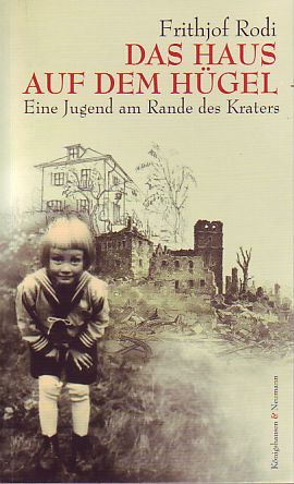 Das Haus auf dem Hügel. Eine Jugend am Rande des Kraters. - Rodi, Frithjof