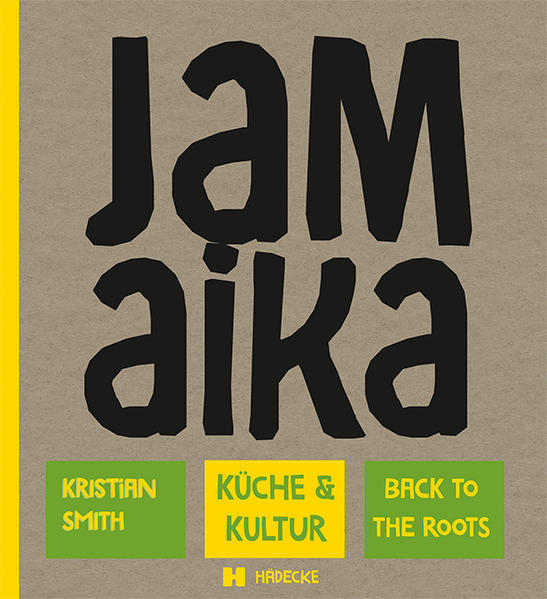 Jamaika: Küche & Kultur - to the roots Küche & Kultur - to the roots - Smith, Kristian