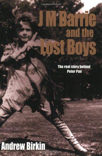 J.M. Barrie and the Lost Boys â€“ The Real Story Behind Peter Pan - Birkin, Andrew