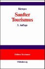 Sanfter Tourismus : Chancen und Probleme der Realisierung eines ökologieorientierten und sozialverträglichen Tourismus durch deutsche Reiseveranstalter, - Kirstges, Torsten,