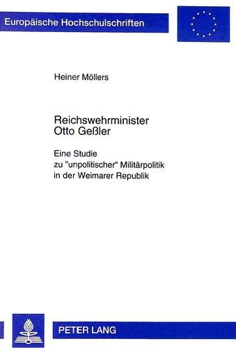 Reichswehrminister Otto Geßler : eine Studie zu 