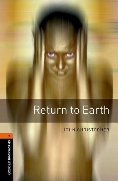 Return to Earth : Oxford Bookworms Library - Oxford Bookworms Library - Level 2 - John Christopher