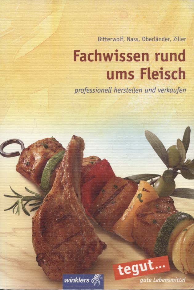 Fachwissen rund ums Fleisch; Teil: [Hauptbd.] - Bitterwolf, Günther, Werner Nass Oswald Oberländer u. a.