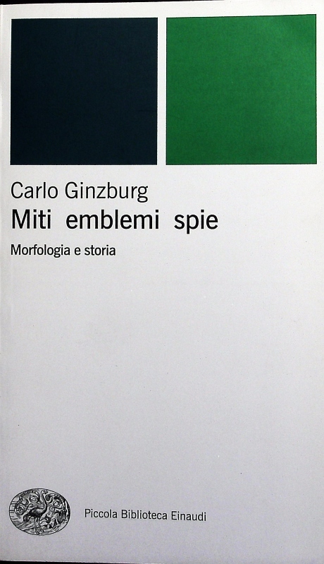 Miti, emblemi, spie. Morfologia e storia. - Ginzburg, Carlo