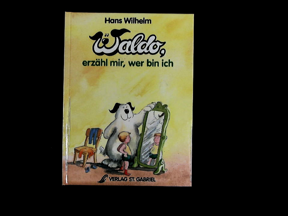 Waldo erzähl mir, wer bin ich. Ab 5 Jahre - Wilhelm, Hans und Friedl Hofbauer