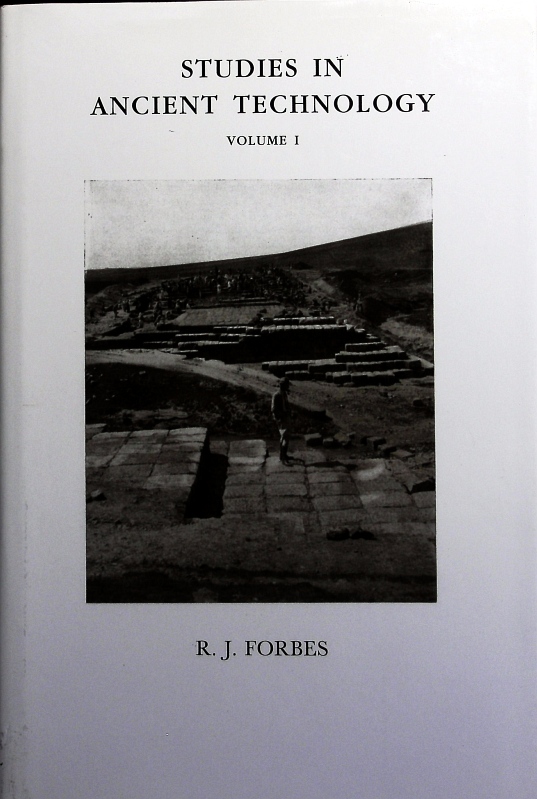 Studies in ancient technology. - Forbes, Robert J.
