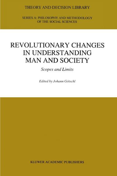 Revolutionary Changes in Understanding Man and Society: Scopes and Limits - Johann Gotschl