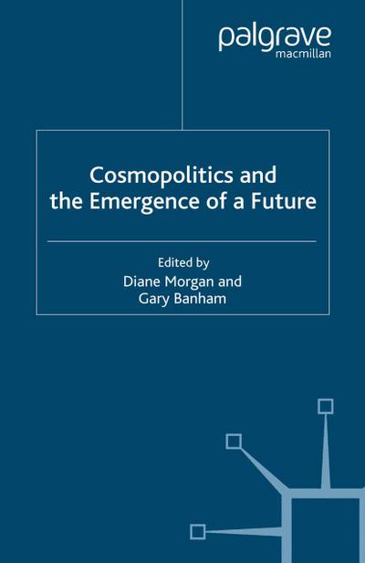 Cosmopolitics and the Emergence of a Future - D. Morgan