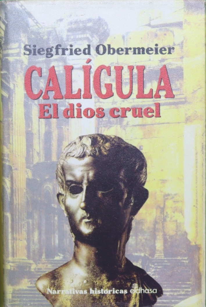 Calígula el dios cruel - Obermeier, Siegfried