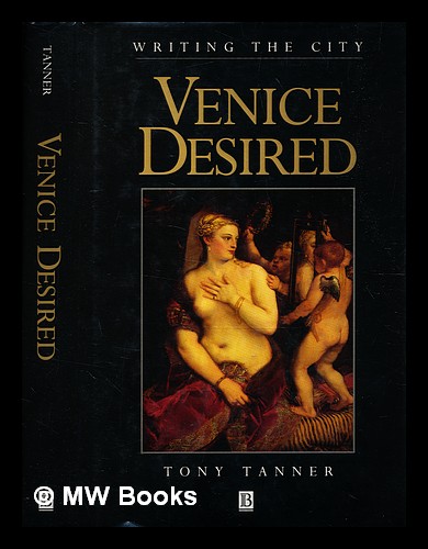 Venice desired / Tony Tanner - Tony Tanner