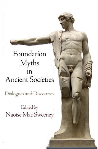 Foundation Myths in Ancient Societies: Dialogues and Discourses - Mac Sweeney, Naoise (Editor)