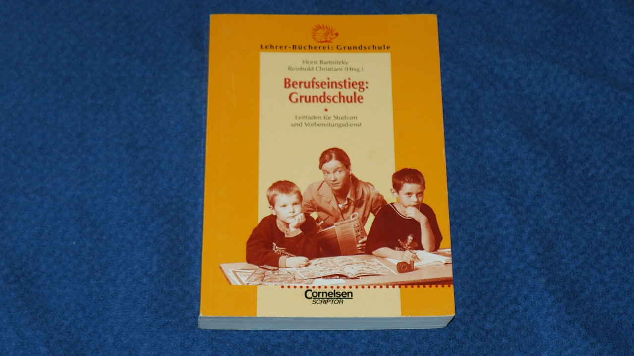 Berufseinstieg: Grundschule : Leitfaden für Studium und Vorbereitungsdienst. - Bartnitzky, Horst,i1940- [Hrsg.]