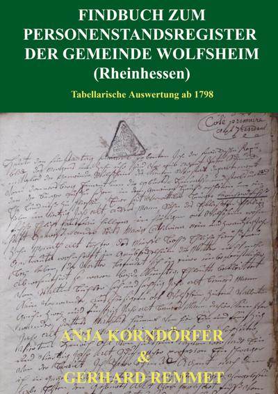 Findbuch zum Personenstandsregister der Gemeinde Wolfsheim / Rheinhessen - Anja Korndörfer Gerhard Remmet