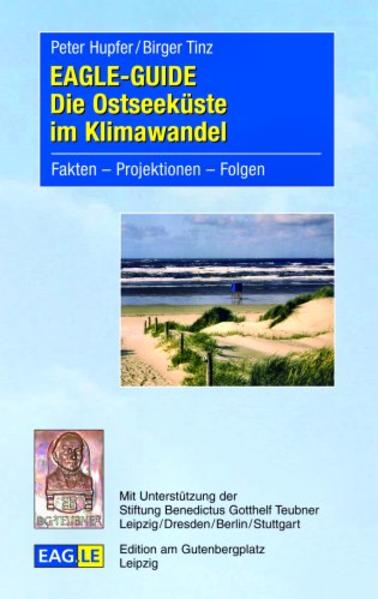 EAGLE-GUIDE Die Ostseeküste im Klimawandel: Fakten ? Projektionen ? Folgen - Hupfer, Peter und Birger Tinz