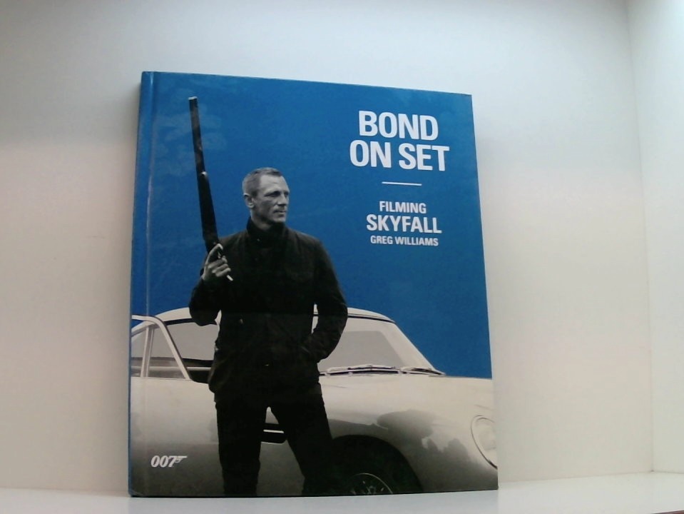Bond On Set: Filming Skyfall - Williams, Greg