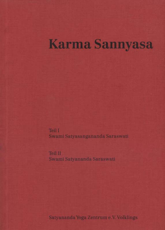 Karma sannyasa.Karma sannyasa, Teil 1. Swami Satyasangananda Saraswati; Teil 2 Swami Satyananda Saraswati Satyananda-Yoga-Zentrum e.V. Volklings, Publikationen des Satyananda-Yoga-Zentrums e.V. - Swami Satyananda Saraswati