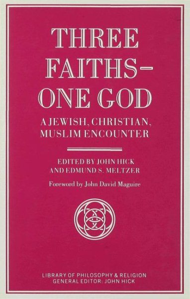 Three Faiths, One God : A Jewish, Christian, Muslim Encounter - Meltzer, Edmund S. (EDT); Hick, John (EDT); Meltzerd