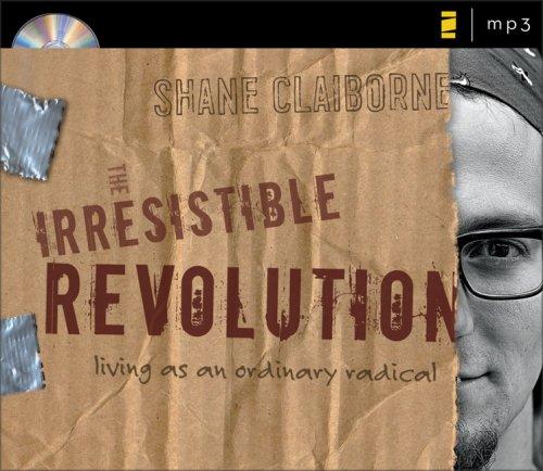 The Irresistible Revolution: Living as an Ordinary Radical - Claiborne, Shane