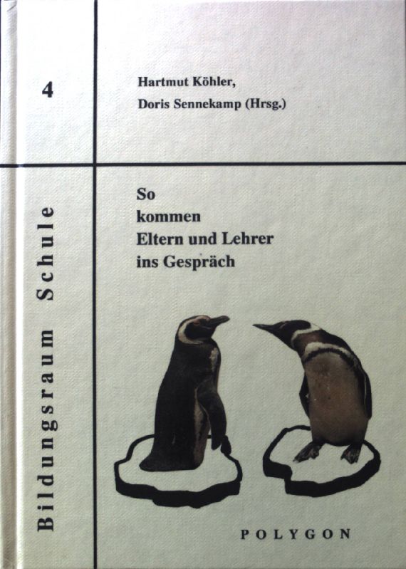 So kommen Eltern und Lehrer ins Gespräch. Bildungsraum Schule ; Bd. 4 - Köhler, Hartmut