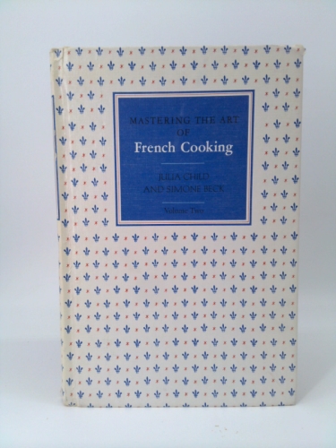 Mastering the Art of French Cooking Volume Two Beck, Simone; Child, Julia [Good] [Hardcover]