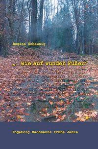 wie auf wunden Füssen - Schaunig, Regina
