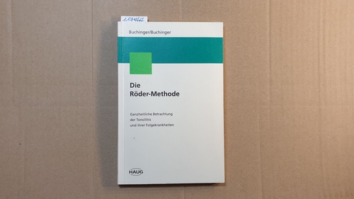 Die Röder-Methode : ganzheitliche Betrachtung der Tonsillitis und ihrer Folgekrankheiten - Buchinger, Otto